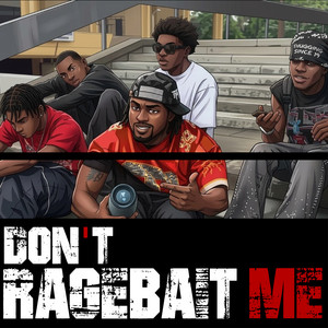 Don't Ragebait Me by Trench Boy.