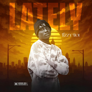 Tizzy Boi - Lately
