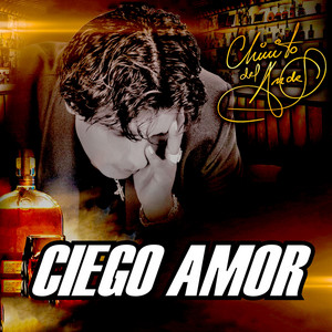 Chinito Del Ande - Ciego Amor