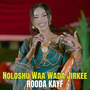 Rooda Kayf - Noloshu Waa Wada Jirkee