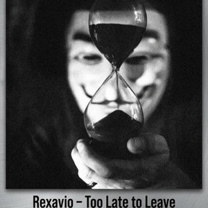 Too Late To Leave by Rexavio