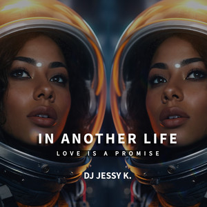In Another Life (Love is a Promise) by DJ Jessy K.