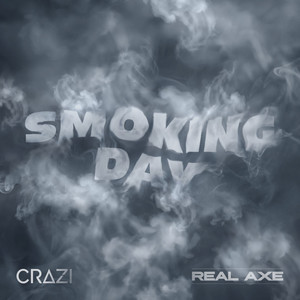 Smoking Day by Crazi, Real Axe