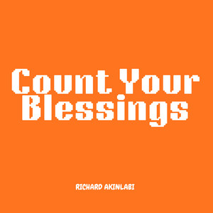 Count your blessings by Richard Akinlabi