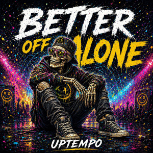 Better off alone Uptempo by ToXyKoSs