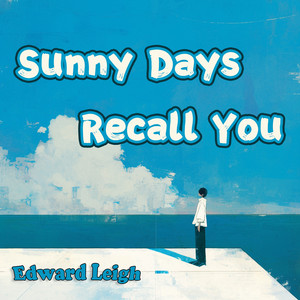 Sunny Days Recall You by Edward Leigh