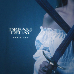 Spare You by Dream Delay