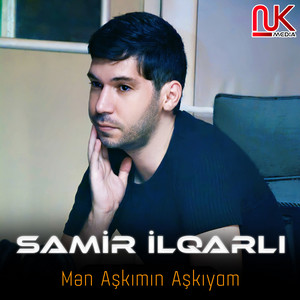 Samir İlqarlı - Mən Aşkımın Aşkıyam