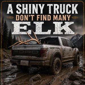 Shiny Truck Don't Find Any Elk by Jed Larson
