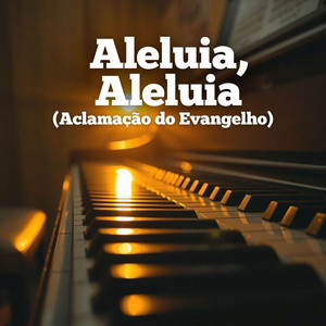 Aleluia, Aleluia (Aclamação do Evangelho) - Instrumental Piano Católico by Eterna Devoção