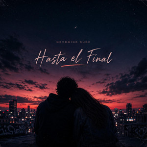 Hasta el final by Nevrmind dude