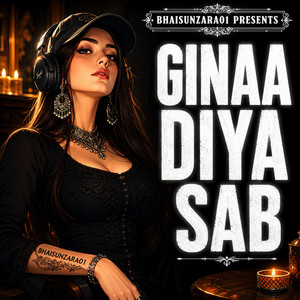 GINAA DIYA SAB by BHAISUNZARA01