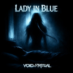 VØID//RITUAL — Lady In Blue (2026)