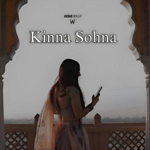 Kinna Sohna by Akbar Wasif, Sumit Nandi