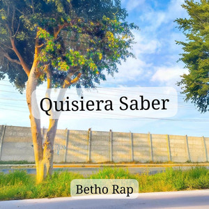 quisiera saber by Betho Rap