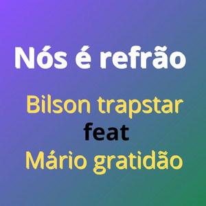 Bilson trapstar - Nós é refrão (feat. Mário Gratidão)