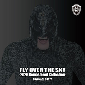 FLY OVER THE SKY サイコパシズム - 2026 remaster by 緒方豊和