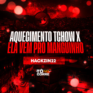 HACKZIN22 - Aquecimento Tchow X Ela Vem pro Manguinho