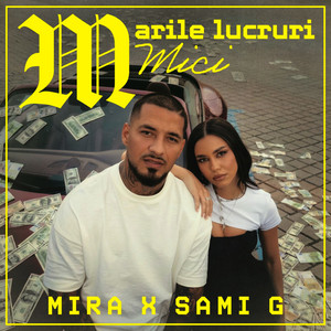 MIRA & Sami G - Marile Lucruri Mici