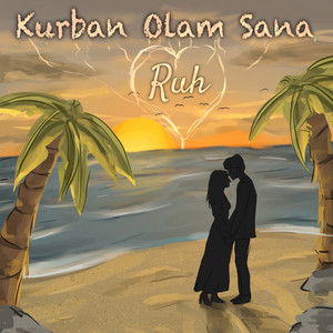 Kurban Olam Sana by Ruh