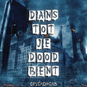 Dans Tot Je Dood Bent by Opgekonkerd