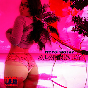 Alahna Ly - song and lyrics by Itzyoungjay | Spotify