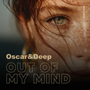 Out of My Mind by Oscar & Deep