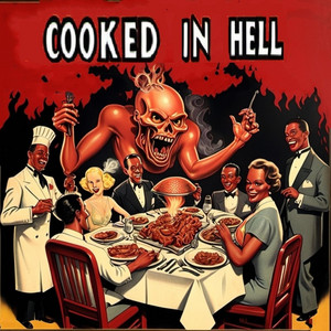 Cooked In Hell