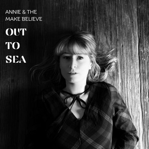 Out To Sea by Annie & the Make Believe
