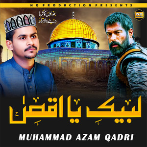 Muhammad Azam Qadri - Labbaik Ya Aqsa