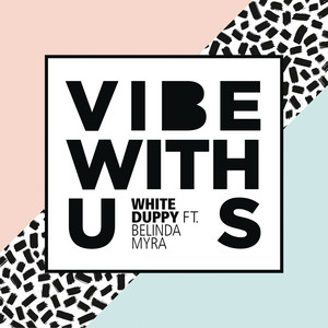 Vibe with Us (feat. Belinda Myra) - Radio Edit by WHITE DUPPY, Belinda Myra