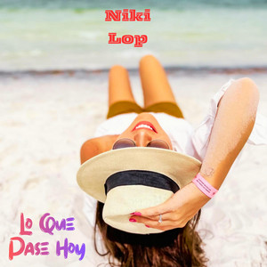 LO QUE PASE HOY by NIKI LOP