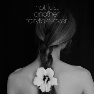 Not Just Another Fairytale Lover by Fleauxone