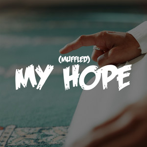 My Hope (Muffled) by Nasheed Harmony, Abdul Raziq