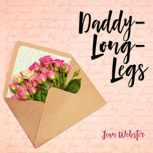 Daddy-Long-Legs [Daddy-Long-Legs, Book 1 (Unabridged)]