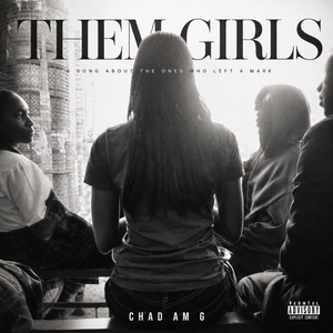 THEM GIRLS! by Chad Am G.