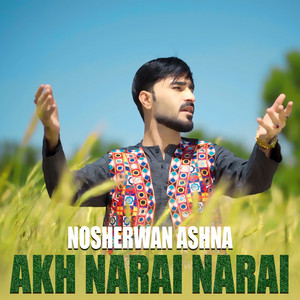 Nosherwan Ashna - Akh Narai Narai