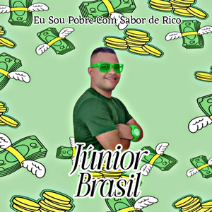 Júnior Brasil - Eu Sou Pobre Com Sabor de Rico