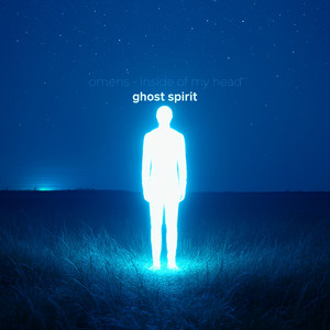 ghost spirit by omens, inside of my head.