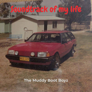 Soundtrack of my life by The Muddy Boot Boyz