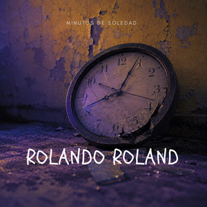 Minutos de soledad by Rolando Roland