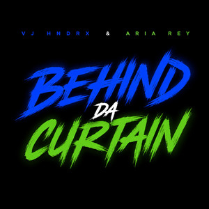 Behind Da Curtain by VJ HNDRX, Aria Rey
