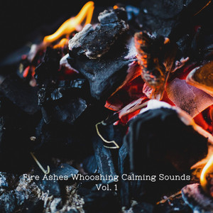 Fire Ashes Whooshing Calming Sounds Vol. 1 album