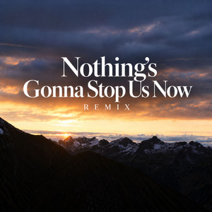 Nothing's Gonna Stop Us Now - Remix by Remix Kingz