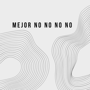 Mejor No no by Blaze RD