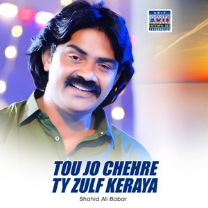 Shahid Ali Babar - Tou Jo Chehre Ty Zulf Keraya