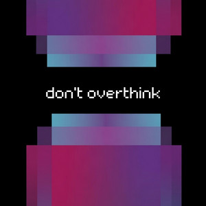 don't overthink by koozi