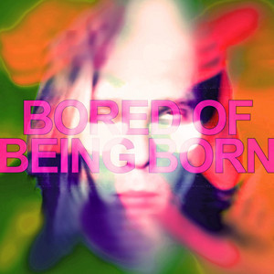 Bored of Being Born by Azuki