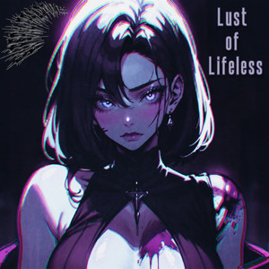 superultra2dtunes — Lust of Lifeless