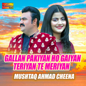 Mushtaq Ahmad Cheena - Gallan Pakiyan Ho Gaiyan Teriyan Te Meriyan